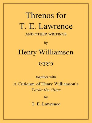 cover image of Threnos for T. E. Lawrence and other writings, together with a Criticism of Henry Williamson's Tarka the Otter, by T. E. Lawrence